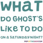 Riddle: What do ghost's like to do on a Saturday night?