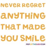 Quote of the Day - "Never regret anything that made you smile." – Mark Twain