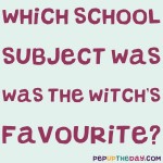 Riddle: Which school subject was the witch's favourite?