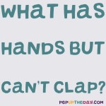 Riddle: What has hands but can’t clap?