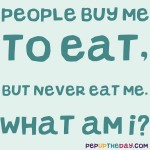 Riddle: People buy me to eat, but never eat me. What am I?