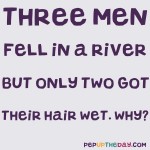 Riddle:  Three men fell in a river but only two got their hair wet – why?