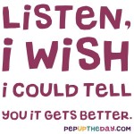 Quote of the Day - Listen, I wish I could tell you it gets better. - Joan Rivers