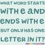 Riddle: What word starts with E and ends with E but only has one letter in it?