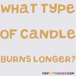 Riddle: What type of candle burns longer?