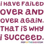 Quote of the Day - I Have Failed Over And Over Again. That Is Why I Succeed. – Michael Jordan