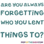 LIFE HACK - Are you always forgetting who you lent your things to?