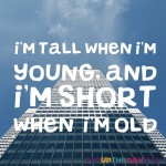 Riddle: I’m tall when I’m young, and I’m short when I’m old. What am I?