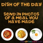 SEND IN YOUR PHOTOS: Dish of the Day - send in your photos...