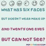 Riddle: What has six faces but doesn't wear make up...