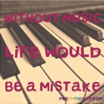 Quote of the Day - “Without music, life would be a mistake.” ― Friedrich Nietzsche, Twilight of the Idols