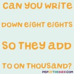 Riddle: Can you write down eight eights so that they add up to one thousand?